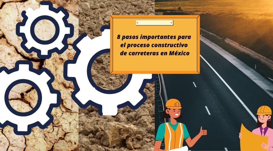8 pasos importantes para el proceso constructivo de carreteras en México II