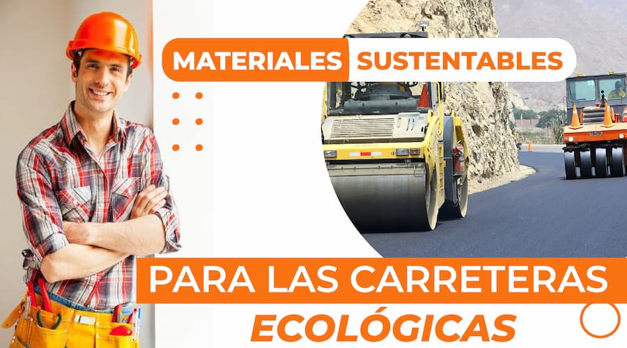 Carreteras sustentables México: Conoce innovadoras tecnologías 2022