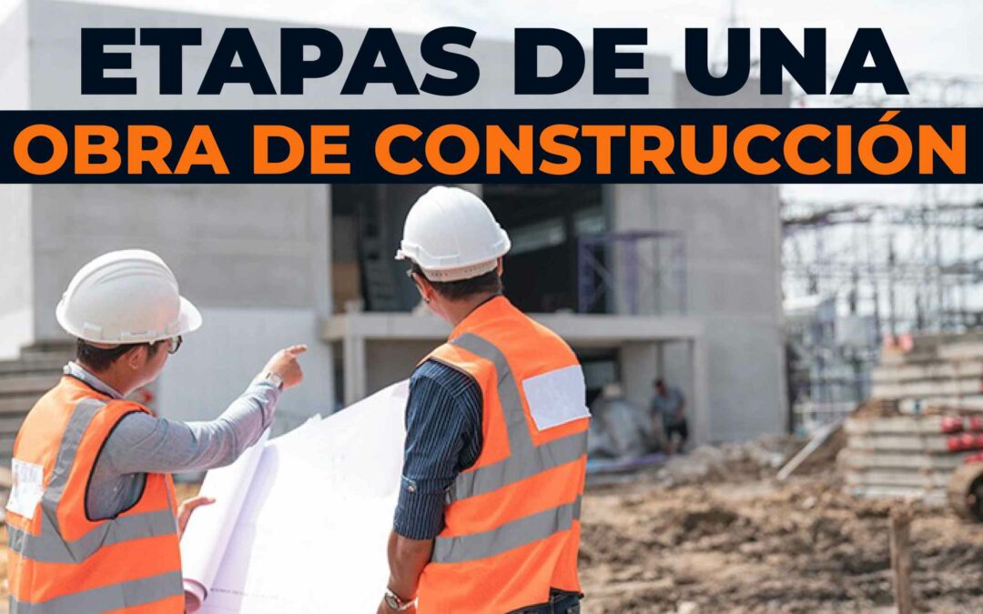 Cómo organizar las etapas de una obra de construcción en México [2022]