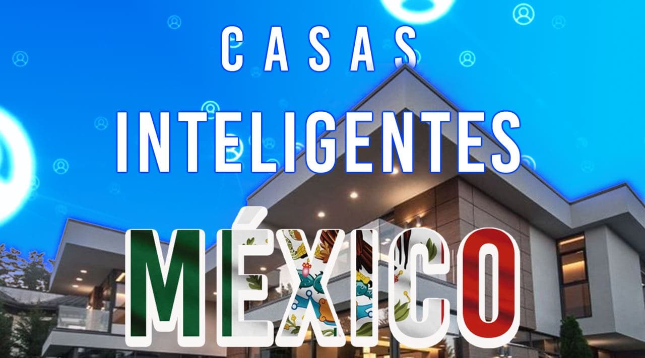 Casas inteligentes en México 2022