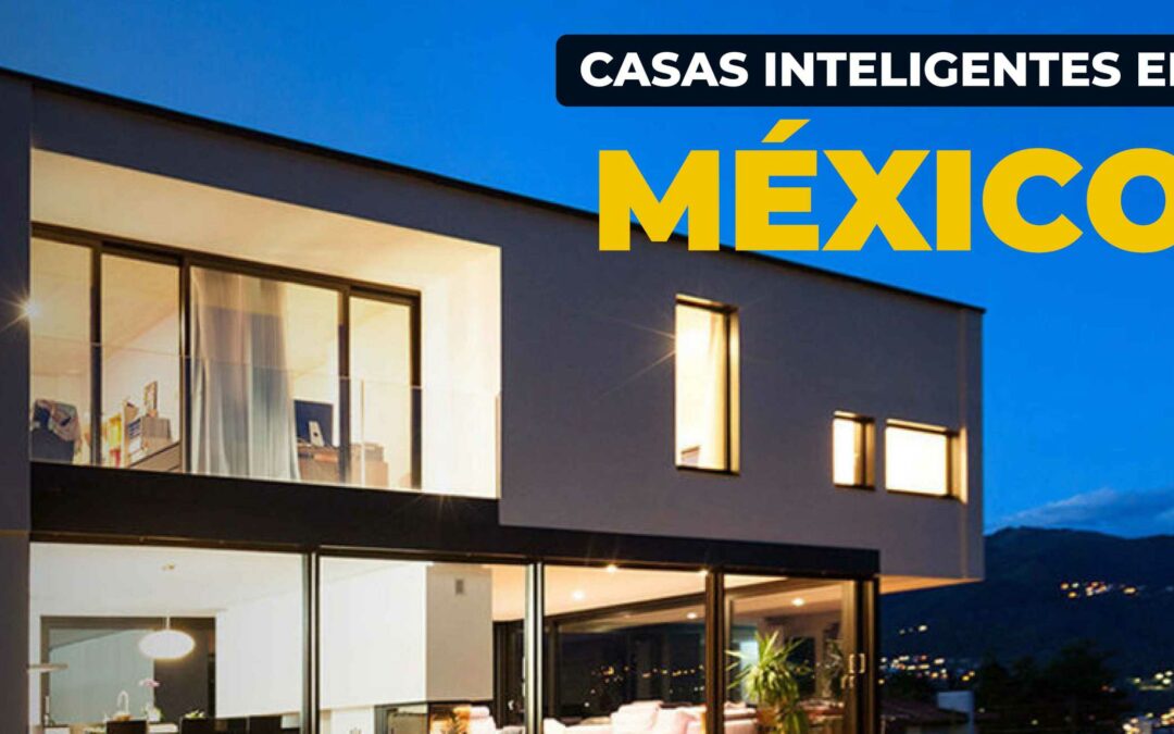 casas inteligentes en México
