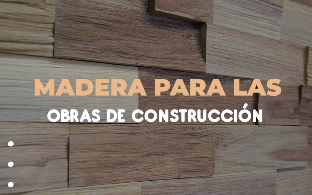 madera para obras de construcción
